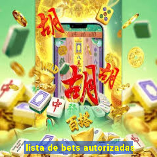 lista de bets autorizadas